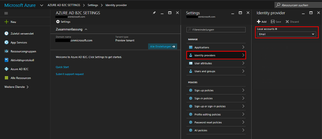 Microsoft Azure + Neu Zuletzt verwendet App Services Ressourcengruppen Aktivitätsprotoko Il Azure AD B2C Alle Ressou rcen Weitere Dienste > AZURE AD 82C SETTINGS > Settings > AZURE AD B2C SETTINGS Settings Zusammenfassung .onmicrosoft.com Identity prcwider Preview tenant X Settings SD Filtereinste//ungen Applications Identity providers User a tributes Users and groups Sign-up policies Sign-in policies Sign-up or sign-in policies Profi le editing policies Password reset policies All policies X p Ressourcen suchen Identity provider + Add Save X Discard Local accounts Email Alle Einstellungen Welcome to Azure AD B2C. Click Settings to get started. Quick Start Submit support request 
